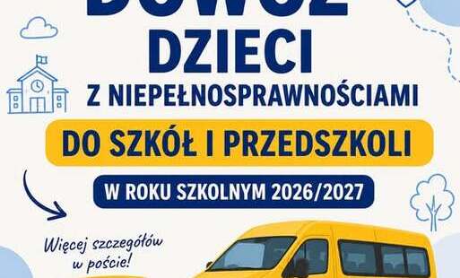 Zdjęcie do Dow&oacute;z dzieci niepełnosprawnych do szk&oacute;ł/przedszkoli w roku szkolnym 2026/2027 28-07-2026  drukuj